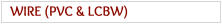 WIRE (PVC & LCBW)